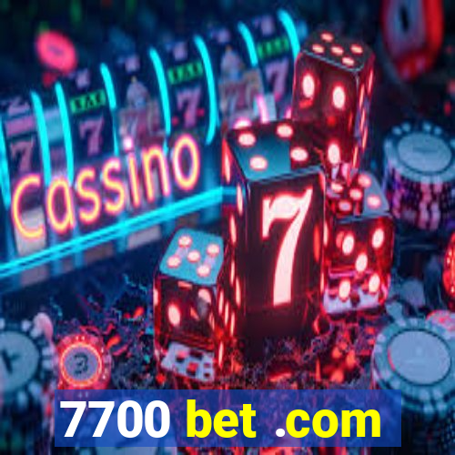 7700 bet .com